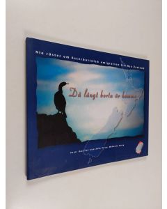 Kirjailijan Harriet Jossfolk käytetty kirja Då långt borta är hemma : nio röster om österbottnisk emigration till Nya Zeeland