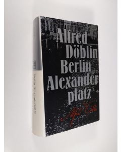 Kirjailijan Alfred Döblin käytetty kirja Berlin Alexanderplatz : kertomus Franz Biberkopfista