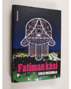 Kirjailijan Kirsi Merimaa käytetty kirja Fatiman käsi : jännitysromaani