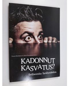 Kirjailijan Matti Rautiainen & Emma Kostiainen käytetty kirja Kadonnut kasvatus? : seitsemän keskustelua