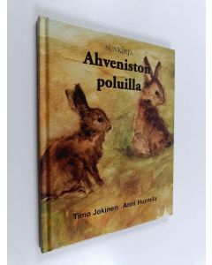 Kirjailijan Timo Jokinen & Anni Hurmila käytetty kirja Ahveniston poluilla