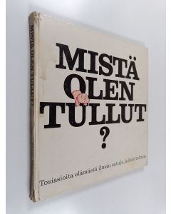 Kirjailijan Peter Mayle käytetty kirja Mistä olen tullut? : tosiasioita elämästä ilman satuja ja kuvitelmia
