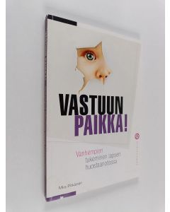 Kirjailijan Miia Pitkänen käytetty kirja Vastuun paikka! : Vanhempien tukeminen lapsen huostaanotossa