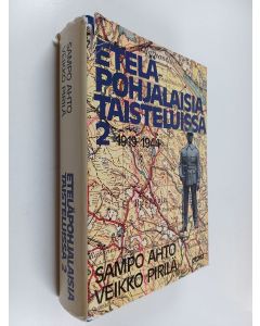 Kirjailijan Sampo Ahto käytetty kirja Eteläpohjalaisia taisteluissa 2 : 1919-1944