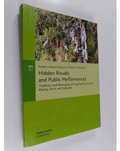 Kirjailijan Anna-Leena Siikala & Ulyashev Oleg käytetty kirja Hidden Rituals and Public Performances : Traditions and Belonging among the Post-Soviet Khanty, Komi and Udmurts