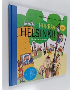 Kirjailijan Karo Hämäläinen & Salla Savolainen käytetty kirja Hurraa Helsinki! : ikioma kaupunki