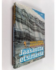 Kirjailijan Heikki Hirvas & Keijo Nenonen käytetty kirja Jääkautta etsimässä