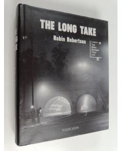 Kirjailijan Robin Robertson käytetty kirja The long take or a way to lose more slowly