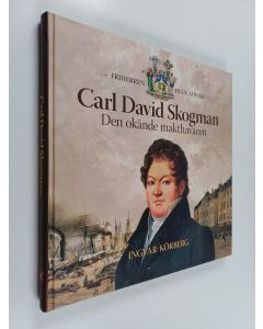 Kirjailijan Ingvar KÖRBERG käytetty kirja Friherren från Lovisa : Carl David Skogman : Den okände makthavaren