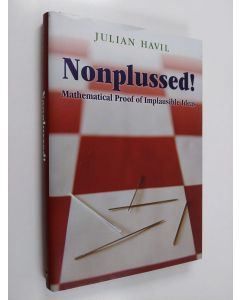 Kirjailijan Julian Havil käytetty kirja Nonplussed! : mathematical proof of implausible ideas
