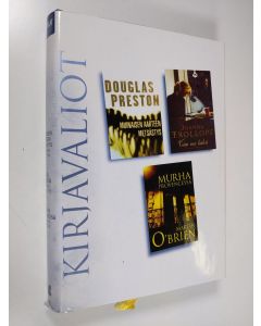 käytetty kirja Kirjavaliot - Preston, Douglas : Muinaisen aarteen metsästys / Trollope, Joanna : Vain me kaksi / O'Brien, MArtin : Murha Provencessa