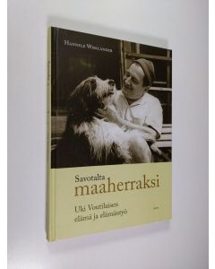 Kirjailijan Hannele Wirilander uusi kirja Savotalta maaherraksi : Uki Voutilaisen elämä ja elämäntyö