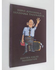 Kirjailijan Eero Junkkaala käytetty kirja Mannaa taivaasta : matka halki Raamatun