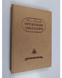 Kirjailijan Kaarina Kari käytetty kirja Oppikoulun terveysoppi