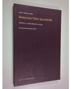 Kirjailijan Hans Gerald Hödl käytetty kirja Nietzsches frühe Sprachkritik : Lektüren zu "Ueber Wahrheit und Lüge im aussermoralischen Sinne" (1873)