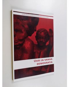 käytetty kirja Uusi ja vanha demokratia : eduskunnan tulevaisuusvaliokunnan julkaisu 7/2013