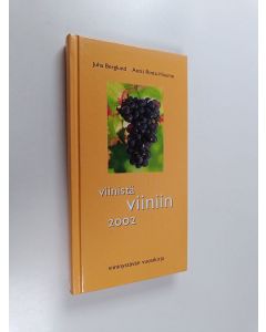 Kirjailijan Antti Rinta-Huumo & Juha Berglund käytetty kirja Viinistä viiniin 2002 : viininystävän vuosikirja