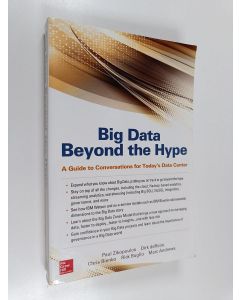 Kirjailijan Paul Zikopoulos käytetty kirja Big Data Beyond the Hype - A Guide to Conversations for Todays Data Center