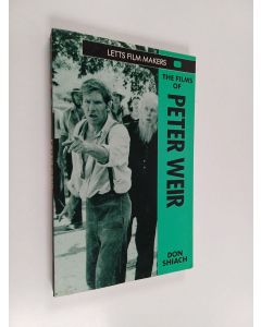 Kirjailijan Don Shiach käytetty kirja The films of Peter Weir : visions of alternative realities