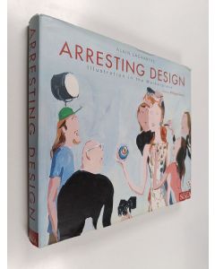 Kirjailijan Alain Lachartre käytetty kirja Arresting Design : Illustration in the Marketplace