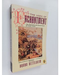 Kirjailijan Bruno Bettelheim käytetty kirja The uses of enchantment : the meaning and importance of fairy tales