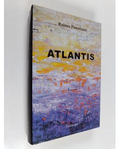 Kirjailijan Raimo Puustinen käytetty kirja Atlantis : romaani