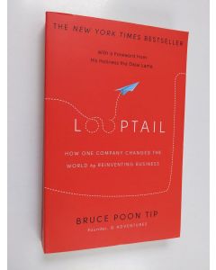 Kirjailijan Bruce Poon Tip käytetty kirja Looptail - How One Company Changed the World by Reinventing Business