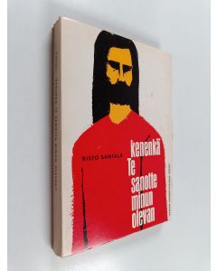 Kirjailijan Risto Santala käytetty kirja Kenenkä te sanotte minun olevan