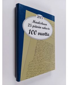 Tekijän Ari Saarnilehto  käytetty kirja Maaliskuun 25. päivän rahasto 100 vuotta : 2007