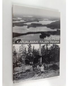 Kirjailijan Yrjö Pessi käytetty kirja Karjalamme rajan takana