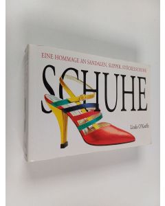 Kirjailijan Linda O'Keeffe käytetty kirja Schuhe - eine Hommage an Sandalen, Slipper, Stöckelschuhe