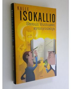 Kirjailijan Kalle Isokallio käytetty kirja Samuli Huttusen synnyinlahja (UUDENVEROINEN)
