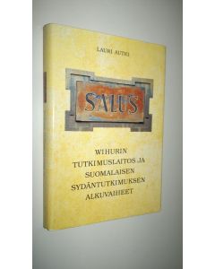 Kirjailijan Lauri Autio käytetty kirja Salus : Wihurin tutkimuslaitos ja suomalaisen sydäntutkimuksen alkuvaiheet