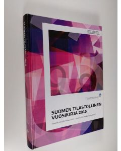 käytetty kirja Suomen tilastollinen vuosikirja 2015 Statistisk årsbok för Finland 2015 = Statistical yearbook of Finland 2015 - Statistisk årsbok för Finland 2015 - Statistical yearbook of Finland 2015