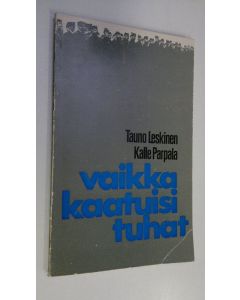 Kirjailijan Tauno Leskinen käytetty kirja Vaikka kaatuisi tuhat