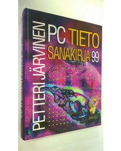 Kirjailijan Petteri Järvinen käytetty kirja PC-tietosanakirja 99