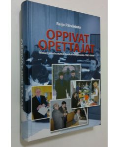 Kirjailijan Reijo Päivärinta käytetty kirja Oppivat opettajat : menestystarina SAK:n koulutiedotuksesta 1985-2008