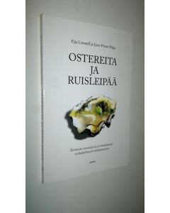 Kirjailijan Eija Limnell uusi kirja Ostereita ja ruisleipää : tarinoita suomalaisen ja ranskalaisen ruokakulttuurin kohtaamisesta (UUSI)