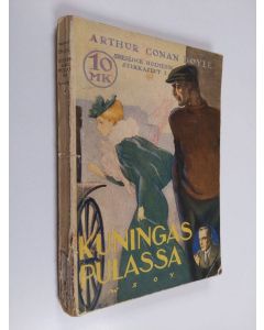 Kirjailijan Arthur Conan Doyle käytetty kirja Kuningas pulassa