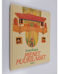 Kirjailijan Ivan Kalas käytetty kirja Pienet puukilaiset