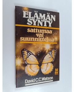 Kirjailijan David C. C. Watson käytetty kirja Elämän synty : sattumaa vai suunnittelua?