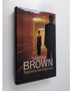 Kirjailijan Sandra Brown käytetty kirja Nopeita leikkauksia