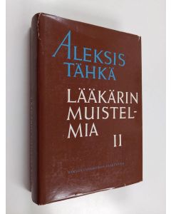 Kirjailijan Aleksis Tähkä käytetty kirja Lääkärin muistelmia viideltä vuosikymmeneltä 2