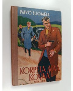 Kirjailijan Päivö Suomela käytetty kirja Korpela ajaa kovaa : seikkailukertomus pojille