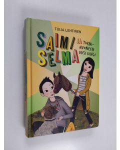 Kirjailijan Tuija Lehtinen käytetty kirja Saimi ja Selma : tornihuoneen uusi kingi
