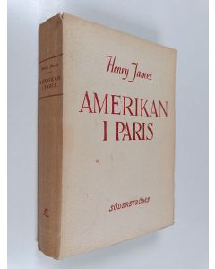 Kirjailijan Henry James käytetty kirja Amerikan i Paris : roman