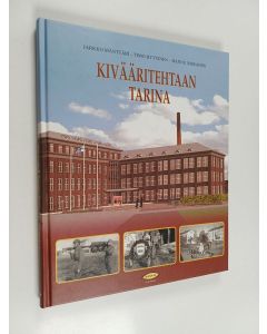 Kirjailijan Hannu Niskanen & Timo Hyytinen ym. käytetty kirja Kivääritehtaan tarina