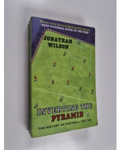Kirjailijan Jonathan Wilson käytetty kirja Inverting the pyramid : a history of football tactics