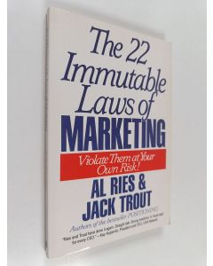 Kirjailijan Al Ries käytetty kirja The 22 Immutable Laws of Marketing : Violate Them at Your Own Risk!