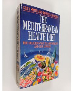 Kirjailijan Gilly Smith & Rowena Goldman käytetty kirja The Mediterranean Health Diet - The Delicious Way to Lose Weight and Live Longer